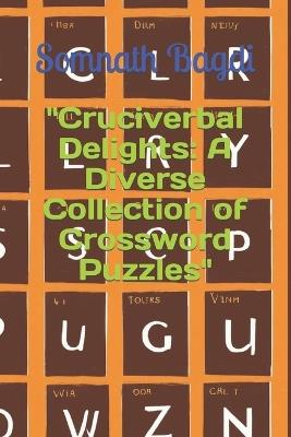"Cruciverbal Delights: A Diverse Collection of Crossword Puzzles"003 - Somnath Bagdi - cover