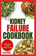 Kidney Failure Cookbook: Quick, Nutritious Low Sodium Low Potassium Diet Recipes and Meal Plan to Manage Chronic Kidney Disease for Beginners