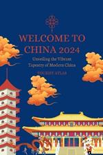 Welcome to China 2024: Unveiling the Vibrant Tapestry of Modern China