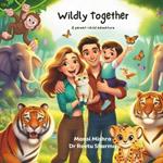 Wildly Together: A Parent-Child Adventure
