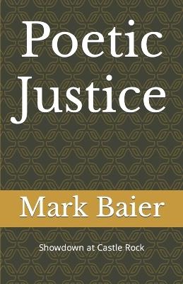 Poetic Justice: Showdown at Castle Rock - Mark Baier - cover