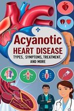 Acyanotic Heart Disease - Types, Symptoms, Treatment, and More: Acyanotic heart disease is a type of congenital heart defect means blood doesn't flow properly. It is the most common form of congenital heart defect. Learn more.