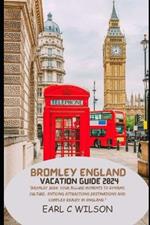 Bromley England Vacation Guide 2024: 