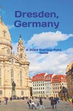 Dresden, Germany: And Highlights of the Saxony Region