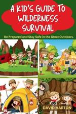 A Kids Guide to Wilderness Survival: 