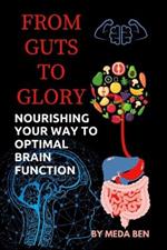 From Gut to Glory: Nourishing Your Way to Optimal Brain Function