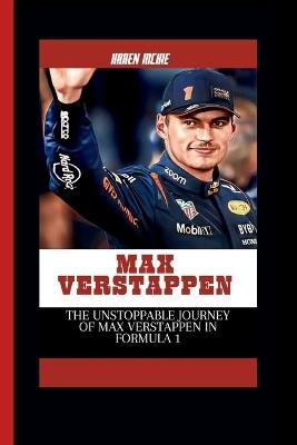 Max Verstappen: The Unstoppable Journey of Max Verstappen in Formula 1 - Karen McKie - cover