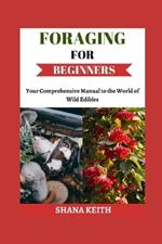 Foraging for Beginners: Y?ur Comprehensive Manual to th? World ?f W?ld Ed?bl??
