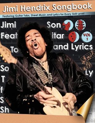 Jimi Hendrix Songbook Featuring Guitar Tabs, Sheet Music, and Lyrics for Every Skill Level: Master Every Note with the Definitive Guide to Hendrix's Iconic Songs - Over 300 page of Guitar Tablature, Chords, for Unleashing Your Inner Guitar Scales - Black Book - cover