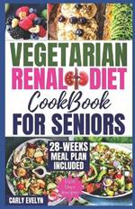 Vegetarian Renal Diet Cookbook for Seniors: 1500 Days of Tasty, Easy & Nutritious Plant-Based Recipes Low in Potassium, Sodium & Phosphorus to Manage Kidney Disease & Avoid Dialysis for Healthier Life