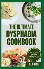 The Ultimate Dysphagia Cookbook: Easy, Nutritious Anti-Inflammatory Diet Recipes and Meal Plan for People with Chewing & Swallowing Difficulties