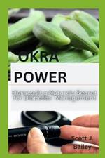 Okra Power: Harnessing Nature's Secret for Diabetes Management