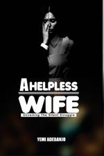 A Helpless Wife: unveiling the silent struggle