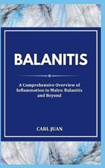 Balanitis: A Comprehensive Overview of Inflammation in Males: Balanitis and Beyond