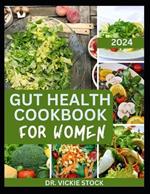 Gut Health Cookbook for Women: The Complete Dietary Guide to Improve Digestion, Reduce stress and Inflammation and Balance Your Hormones