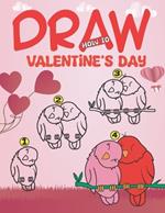 How To Draw Valentine's Day Book For Kids: A Fun Drawing step by step with more than 50 pages (gifts for children)