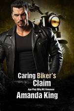 Caring Biker's Claim: Age Play DDlg MC Romance