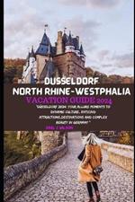 Düsseldorf North Rhine-Westphalia Vacation Guide 2024: 