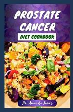 Prostate Cancer Diet Cookbook: 20 Nutritional Recipes to Help Fight Prostate Disease and Promote Health