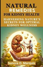 Natural Remedies for Kidney Health: Harnessing Nature's for Optimal Kidney Wellness