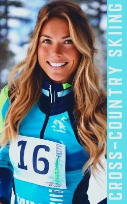 Cross Country Skiing: An Introduction to Essential Techniques, Gear, and Tips for Beginner Cross-Country - Fitness Research Publishing - cover