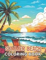 Summer Beach Coloring Book for Adults: Beautiful and High-Quality Design To Relax and Enjoy