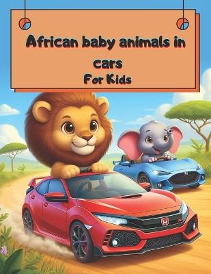 "Safari Speedsters: Coloring Fun with African Animals in Sports Cars" Discover the excitement of coloring with 49 animated African animal adventures. A safari trip coloring page for children ages 2 to 10. Curious, educational and entertaining facts. - The Curious Penguin - cover