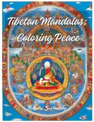 Tibetan Mandalas: Coloring Peace - Rozana Sarmanho - cover