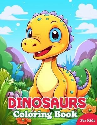 Dinosaurs Coloring Book for Kids: Creative Dinosaur Illustrations, Large Size Print, One-sided Images, Includes Facts About Dinosaurs for Kids to Learn, An Adventure in the Dinosaurs Coloring Book for Kids - Lynn W Hall - cover