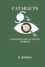 Cataracts: Outstanding Ways of Treating Cataracts