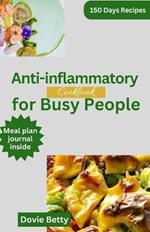 Anti-inflammatory Cookbook For Busy People: Delicious Recipes and Nutrition Plan to Reduce Inflammation