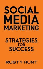 Social Media Marketing: Strategies for Success