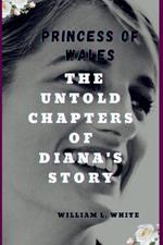 Princess of Wales: The untold chapters of Diana's Story