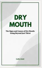 Dry Mouth: The Signs and Causes of Dry Mouth: Going Beyond Just Thirst