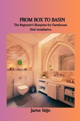 From Box to Basin: The Beginner's Blueprint for Farmhouse Sink Installation - Jarne Stijn - cover