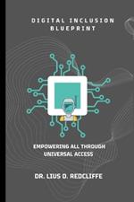 Digital Inclusion Blueprint: Empowering All Through Universal Access