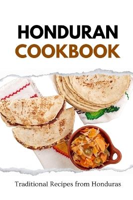 Honduran Cookbook: Traditional Recipes from Honduras - Liam Luxe - cover