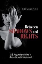 Between shadows and rights: U.S. Asylum for victims of domestic violence abroad