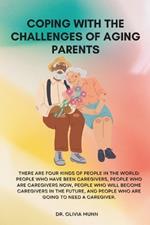 Coping With the Challenges of Aging Parents: The Thoughtful Caregiver: Surviving, Thriving and Growing in Spirit as You Care for Your Elderly Parent