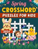 2024 Spring Crossword Puzzles For Kids: Fun and Challenging Crossword Puzzles for Kids with solution