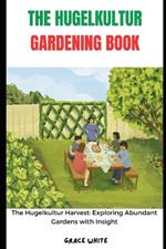The Hugelkultur Gardening Book: 
