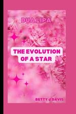 Dua Lipa: The Evolution of a Star