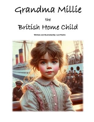 Grandma Millie the British Home Child - Lori Martin - cover