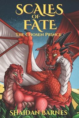 Scales of Fate: The Chosen Prince - Shaidan Barnes - cover