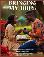 Bringing my 100%: A Must Read Pre-Marital Guide
