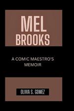 Mel Brooks: A Comic Maestro's Memoir
