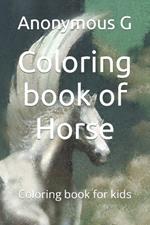 Coloring book of Horse: Coloring book for kids
