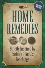 Home Remedies Inspired by Barbara O'Neill's Teachings: A Fan-Curated Dive into the World of Holistic Treatments