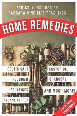 Home Remedies Inspired by Barbara O'Neill's Teachings: A Fan-Curated Dive into the World of Holistic Treatments - Primeinsight Press - cover