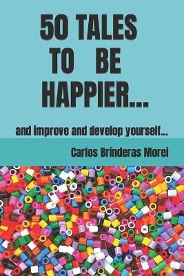 50 Tales to Be Happier... - Carlos Brinderas Morei - cover